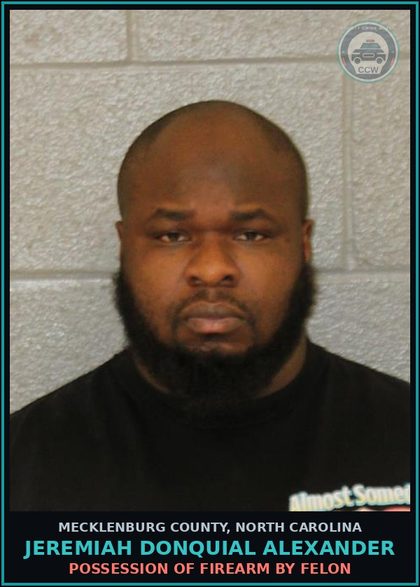 CCW arrest card for JEREMIAH DONQUIAL ALEXANDER in Mecklenburg County: POSSESSION OF FIREARM BY FELON