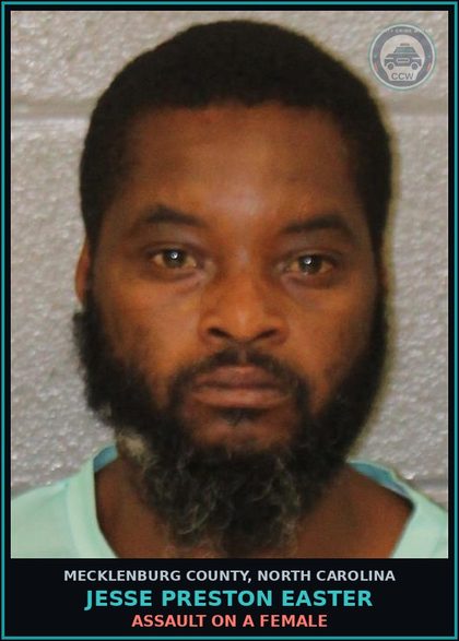 CCW arrest card for JESSE PRESTON EASTER in Mecklenburg County: ASSAULT ON A FEMALE