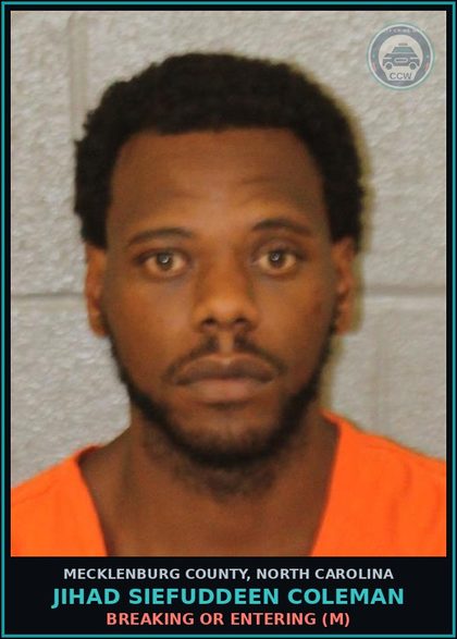 CCW arrest card for JIHAD SIEFUDDEEN COLEMAN in Mecklenburg County: BREAKING OR ENTERING (M)