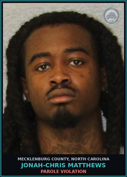 CCW arrest card for JONAH-CHRIS MATTHEWS in Mecklenburg County: Parole Violation