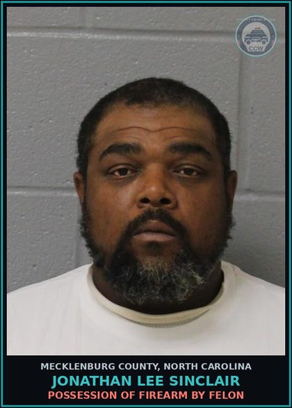 CCW arrest card for JONATHAN LEE SINCLAIR in Mecklenburg County: POSSESSION OF FIREARM BY FELON