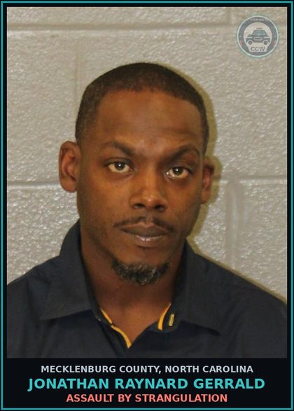 CCW arrest card for JONATHAN RAYNARD GERRALD in Mecklenburg County: ASSAULT BY STRANGULATION