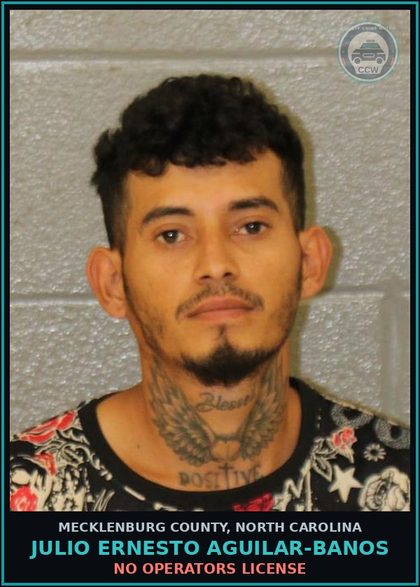 CCW arrest card for JULIO ERNESTO AGUILAR-BANOS in Mecklenburg County: NO OPERATORS LICENSE