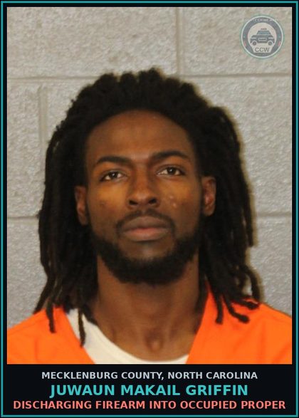 CCW arrest card for JUWAUN MAKAIL GRIFFIN in Mecklenburg County: DISCHARGING FIREARM INTO OCCUPIED PROPER