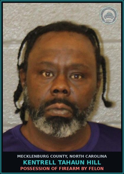 CCW arrest card for KENTRELL TAHAUN HILL in Mecklenburg County: POSSESSION OF FIREARM BY FELON