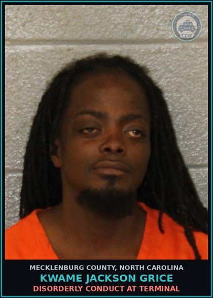 CCW arrest card for KWAME JACKSON GRICE in Mecklenburg County: DISORDERLY CONDUCT AT TERMINAL