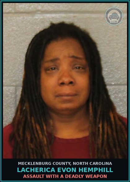 CCW arrest card for LACHERICA EVON HEMPHILL in Mecklenburg County: ASSAULT WITH A DEADLY WEAPON