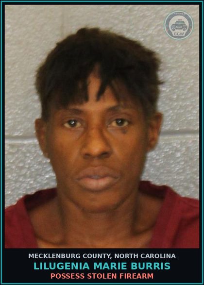 CCW arrest card for LILUGENIA MARIE BURRIS in Mecklenburg County: POSSESS STOLEN FIREARM