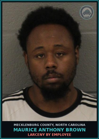 CCW arrest card for MAURICE ANTHONY BROWN in Mecklenburg County: LARCENY BY EMPLOYEE
