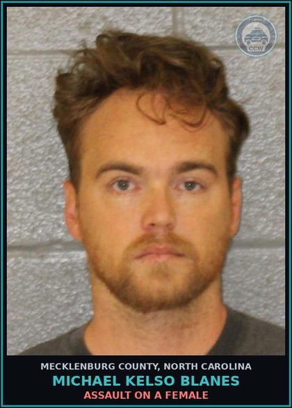 CCW arrest card for MICHAEL KELSO BLANES in Mecklenburg County: ASSAULT ON A FEMALE