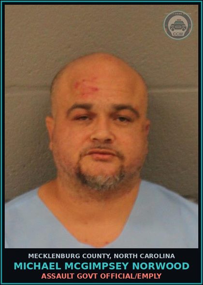 CCW arrest card for MICHAEL MCGIMPSEY NORWOOD in Mecklenburg County: ASSAULT GOVT OFFICIAL/EMPLY