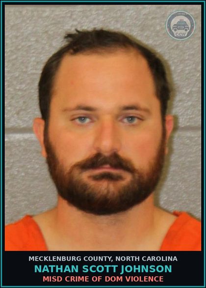 CCW arrest card for NATHAN SCOTT JOHNSON in Mecklenburg County: MISD CRIME OF DOM VIOLENCE