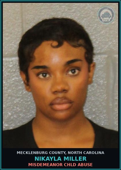 CCW arrest card for NIKAYLA MILLER in Mecklenburg County: MISDEMEANOR chld ABUSE