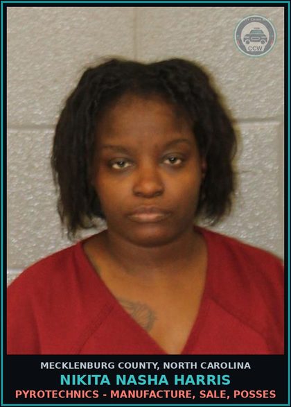 CCW arrest card for NIKITA NASHA HARRIS in Mecklenburg County: PYROTECHNICS - MANUFACTURE, SALE, POSSES