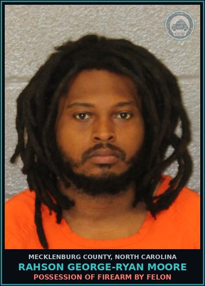 CCW arrest card for RAHSON GEORGE-RYAN MOORE in Mecklenburg County: POSSESSION OF FIREARM BY FELON