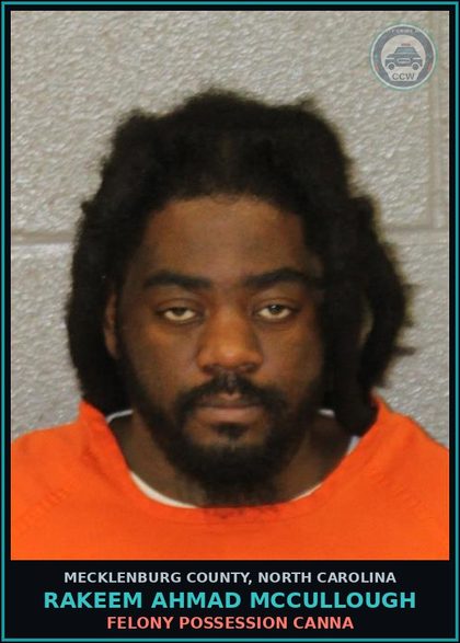 CCW arrest card for RAKEEM AHMAD MCCULLOUGH in Mecklenburg County: FELONY POSSESSION Canna