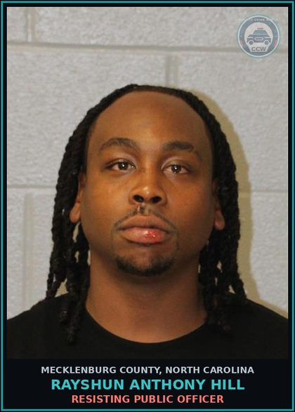 CCW arrest card for RAYSHUN ANTHONY HILL in Mecklenburg County: RESISTING PUBLIC OFFICER