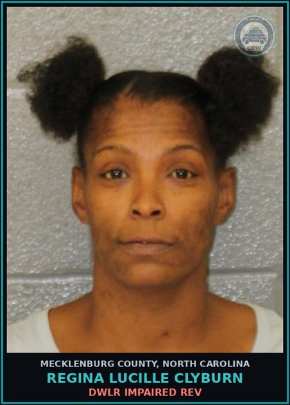 CCW arrest card for REGINA LUCILLE CLYBURN in Mecklenburg County: DWLR IMPAIRED REV