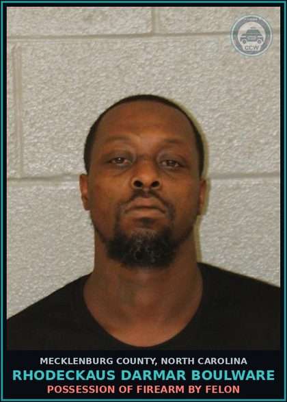 CCW arrest card for RHODECKAUS DARMAR BOULWARE in Mecklenburg County: POSSESSION OF FIREARM BY FELON