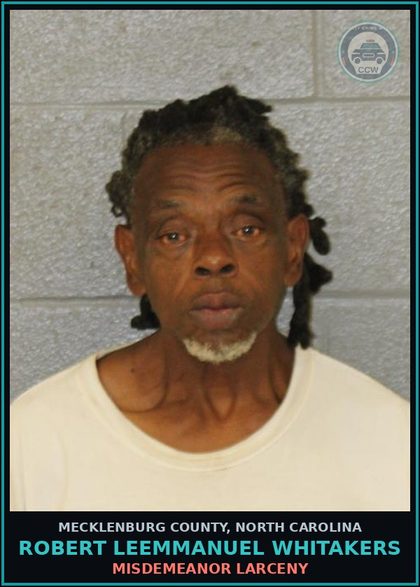 CCW arrest card for ROBERT LEEMMANUEL WHITAKERS in Mecklenburg County: MISDEMEANOR LARCENY
