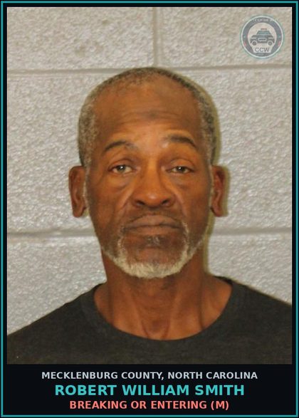 CCW arrest card for ROBERT WILLIAM SMITH in Mecklenburg County: BREAKING OR ENTERING (M)