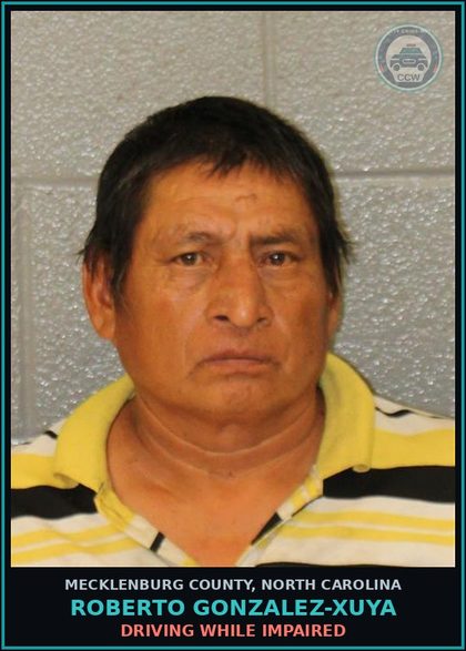 CCW arrest card for ROBERTO GONZALEZ-XUYA in Mecklenburg County: DRIVING WHILE IMPAIRED