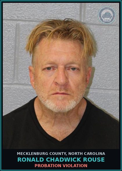 CCW arrest card for RONALD CHADWICK ROUSE in Mecklenburg County: PROBATION VIOLATION