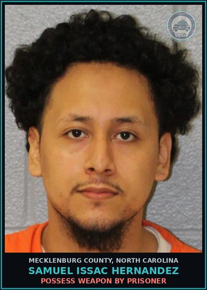 CCW arrest card for SAMUEL ISSAC HERNANDEZ in Mecklenburg County: POSSESS WEAPON BY PRISONER