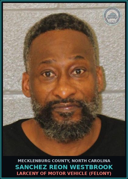 CCW arrest card for SANCHEZ REON WESTBROOK in Mecklenburg County: LARCENY OF MOTOR VEHICLE (FELONY)