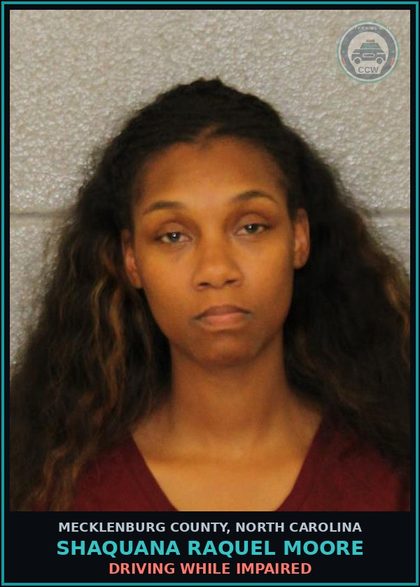 CCW arrest card for SHAQUANA RAQUEL MOORE in Mecklenburg County: DRIVING WHILE IMPAIRED