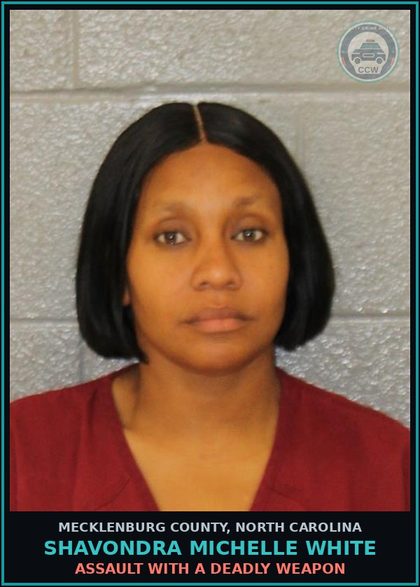 CCW arrest card for SHAVONDRA MICHELLE WHITE in Mecklenburg County: ASSAULT WITH A DEADLY WEAPON
