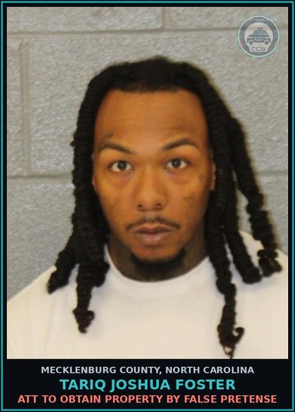 CCW arrest card for TARIQ JOSHUA FOSTER in Mecklenburg County: ATT TO OBTAIN PROPERTY BY FALSE PRETENSE