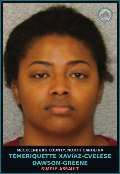 CCW arrest card for TEMERIQUETTE XAVIAZ-CVELESE DAWSON-GREENE in Mecklenburg County: BREAK/ENTER TERORIZE/INJURE