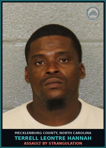 CCW arrest card for TERRELL LEONTRE HANNAH in Mecklenburg County: ASSAULT BY STRANGULATION