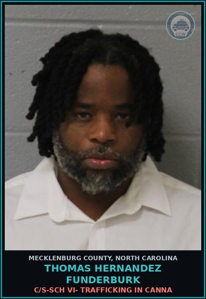 CCW arrest card for THOMAS HERNANDEZ FUNDERBURK in Mecklenburg County: C/S-SCH VI- TRAFFICKING IN Canna