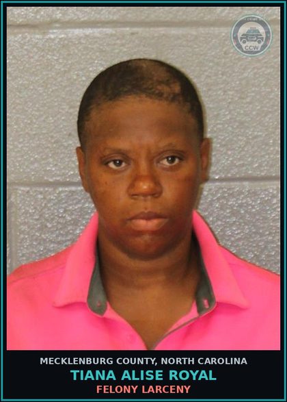 CCW arrest card for TIANA ALISE ROYAL in Mecklenburg County: FELONY LARCENY
