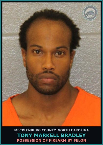 CCW arrest card for TONY MARKELL BRADLEY in Mecklenburg County: POSSESSION OF FIREARM BY FELON