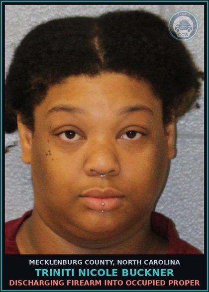 CCW arrest card for TRINITI NICOLE BUCKNER in Mecklenburg County: DISCHARGING FIREARM INTO OCCUPIED PROPER
