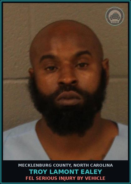 CCW arrest card for TROY LAMONT EALEY in Mecklenburg County: FEL SERIOUS INJURY BY VEHICLE
