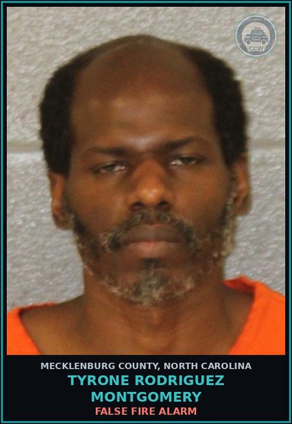 CCW arrest card for TYRONE RODRIGUEZ MONTGOMERY in Mecklenburg County: FALSE FIRE ALARM