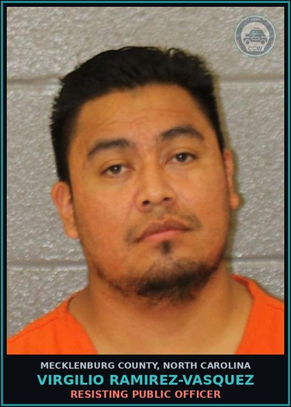CCW arrest card for VIRGILIO RAMIREZ-VASQUEZ in Mecklenburg County: RESISTING PUBLIC OFFICER