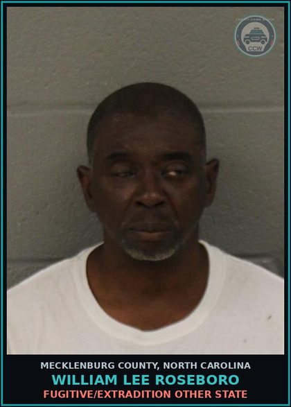 CCW arrest card for WILLIAM LEE ROSEBORO in Mecklenburg County: FUGITIVE/EXTRADITION OTHER STATE