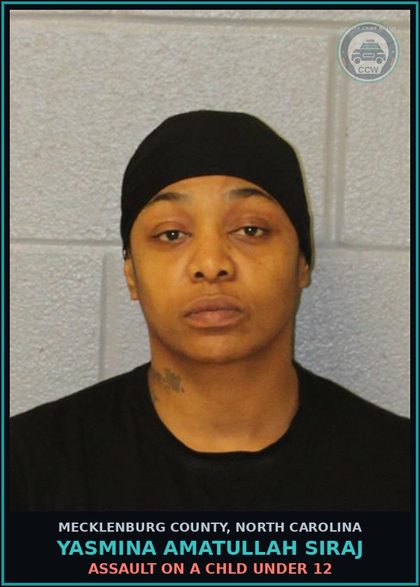 CCW arrest card for YASMINA AMATULLAH SIRAJ in Mecklenburg County: ASSAULT ON A chld UNDER 12