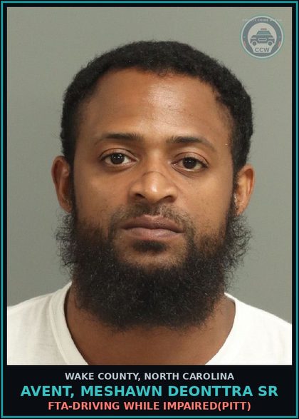 CCW arrest card for Avent, Meshawn Deonttra Sr in Wake County: FTA-DRIVING WHILE IMPAIRED(PITT)