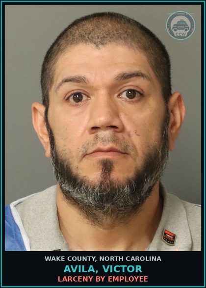 CCW arrest card for Avila, Victor in Wake County: LARCENY BY EMPLOYEE