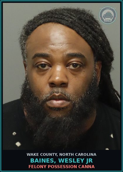 CCW arrest card for Baines, Wesley Jr in Wake County: FELONY POSSESSION Canna