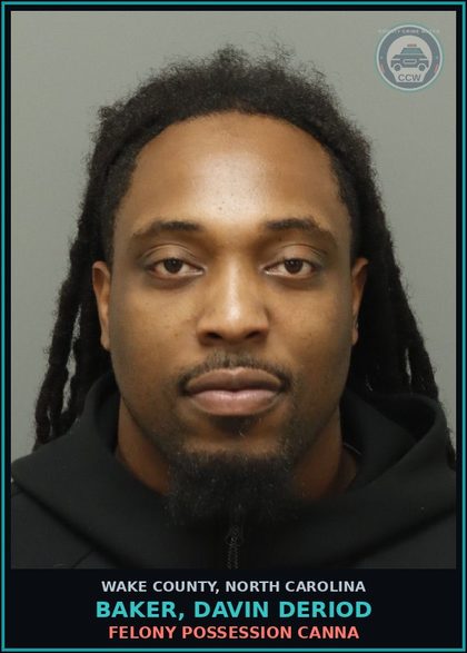 CCW arrest card for Baker, Davin Deriod in Wake County: FELONY POSSESSION Canna