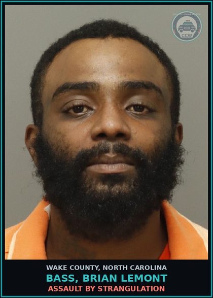CCW arrest card for Bass, Brian Lemont in Wake County: ASSAULT BY STRANGULATION