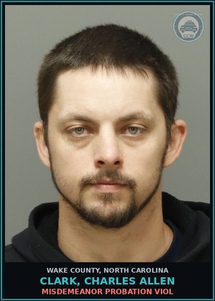 CCW arrest card for Clark, Charles Allen in Wake County: MISDEMEANOR PROBATION VIOL