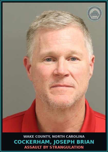 CCW arrest card for Cockerham, Joseph Brian in Wake County: ASSAULT BY STRANGULATION
